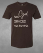 "God Graced me for this" Tee&