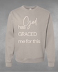 "God Graced me for this" Sweatshirt