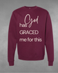 "God Graced me for this" Sweatshirt