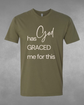 "God Graced me for this" Tee&