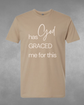 "God Graced me for this" Tee&